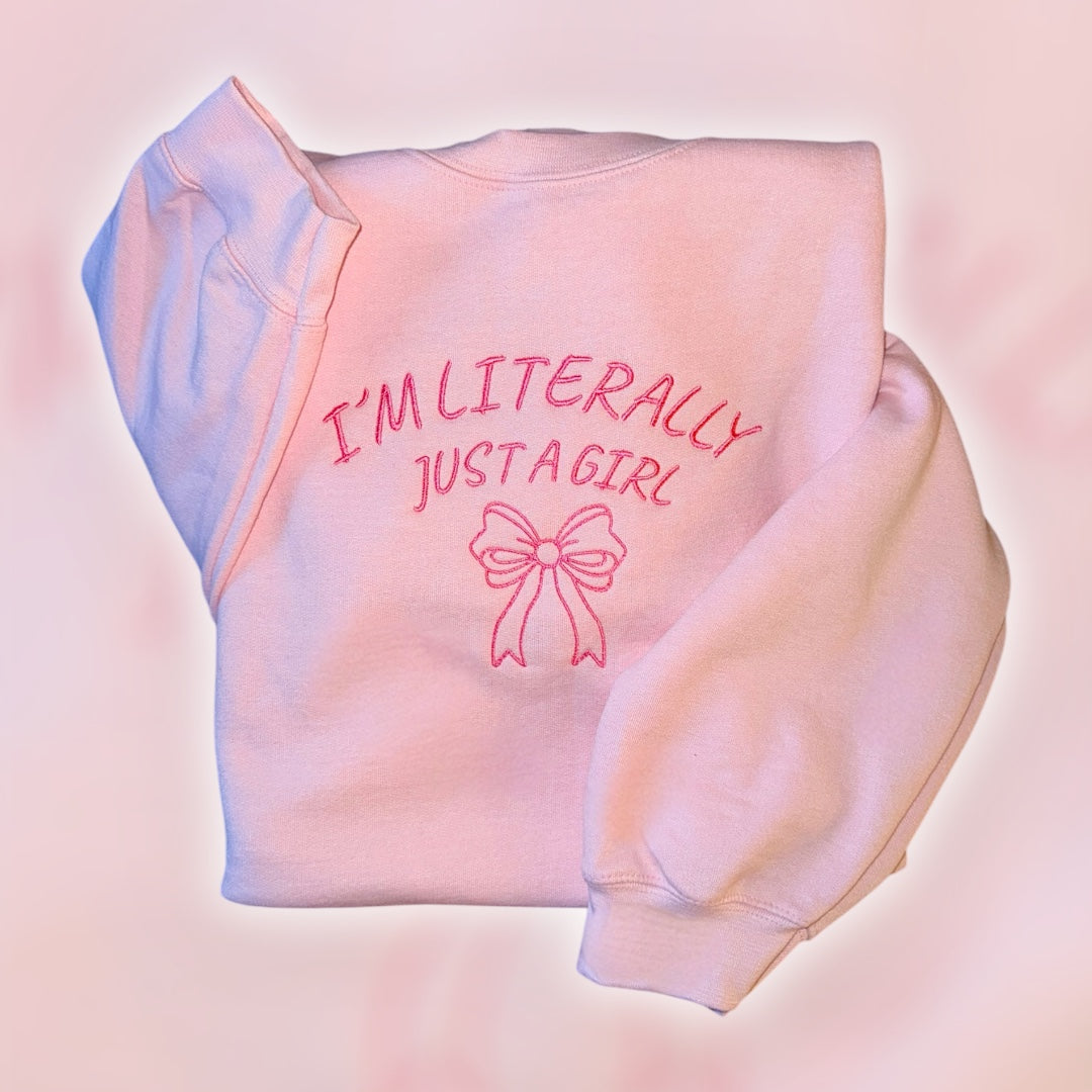 “I’m Literally Just a Girl” Embroidered Sweatshirt